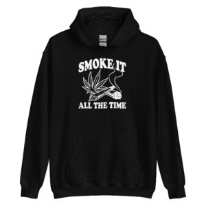Smoke It All The Time Hoodie