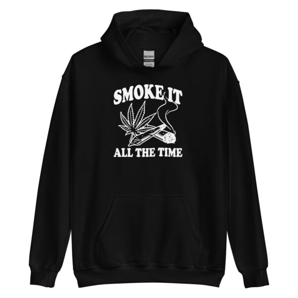 Smoke It All The Time Hoodie